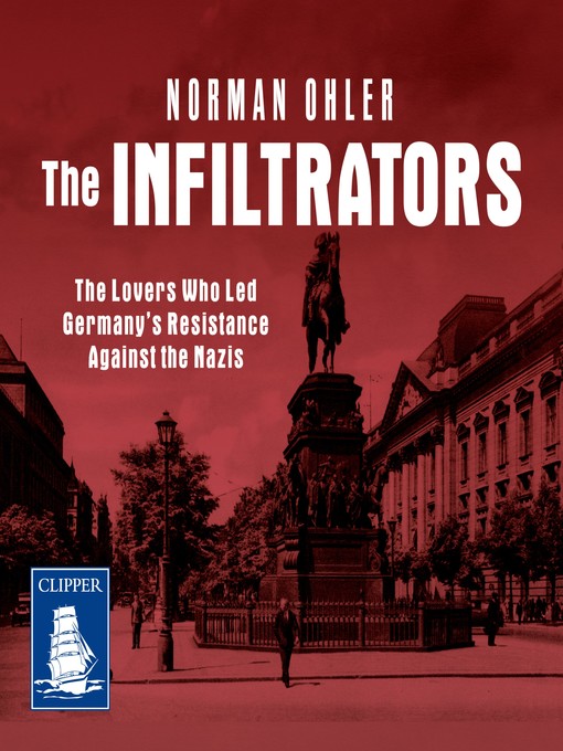 Title details for The Infiltrators by Norman Ohler - Available